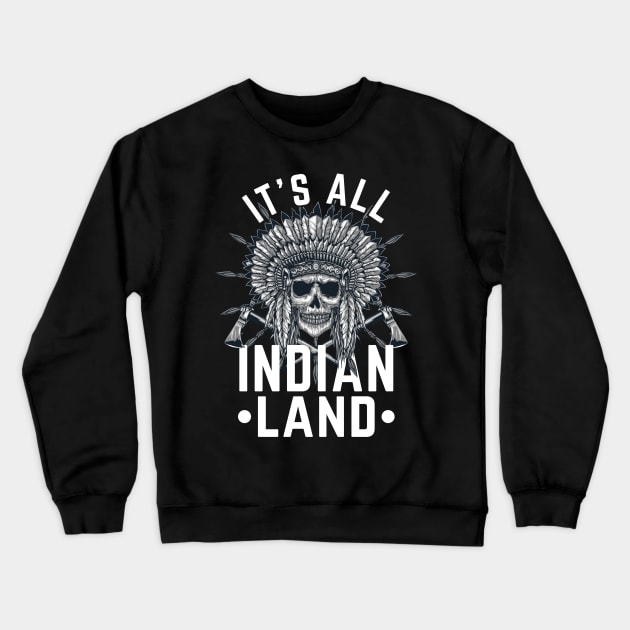 Native American Its All Indian Land Indian Pride Indigenous Tribe Headdress Crewneck Sweatshirt by andreperez87